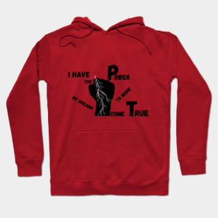 i have the power to my my dream come true Hoodie